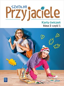 Szkolni przyjaciele karty ćwiczeń klasa 3 część 1 edukacja wczesnoszkolna 171962 - Księgarnia UK