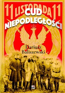 Cud Niepodległości Polska wybuchła - Księgarnia UK