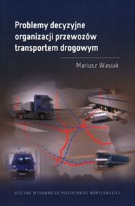 Problemy decyzyjne organizacji przewozów transportem drogowym - Księgarnia Niemcy (DE)