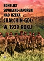 Konflikt sowiecko-japoński nad rzeką Chałkin-Goł w 1939 roku. Meldunek-Sprawozdanie komkora Gieorgij - Czesław K. Grzelak