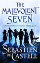 The Malevolent Seven  - Sebastien de Castell