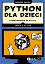 Python dla dzieci Programowanie na wesoło - Jason R. Briggs