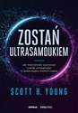 Zostań ultrasamoukiem. Jak mistrzowsko opanować twarde umiejętności w zadziwiająco krótkim czasie - Scott H. Young