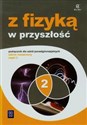 Z fizyką w przyszłość 2 Podręcznik Zakres rozszerzony Szkoła ponadgimnazjalna