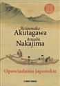 Opowiadania japońskie - Ryunosuke Akutagawa, Atsushi Nakajima