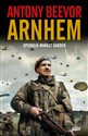 Arnhem 1944. Operacja Market Garden - Antony Beevor