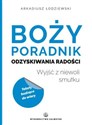 Boży poradnik odzyskiwania radości Wyjść z niewoli smutku - Arkadiusz Łodziewski