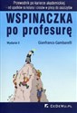 Wspinaczka po profesurę Przewodnik po karierze akademickiej - od upadków na kolana i ciosów w plecy do zaszczytów.