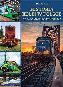 Historia kolei w Polsce Od parowozu do pendolino - Księgarnia UK
