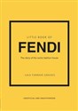 Little Book of Fendi The story of the iconic fashion house
