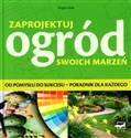 Zaprojektuj ogród swoich marzeń Od pomysłu do sukcesu – poradnik dla każdego