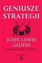 Geniusze strategii  - John Lewis Gaddis