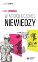 W mroku uczonej niewiedzy - Karol Tarnowski