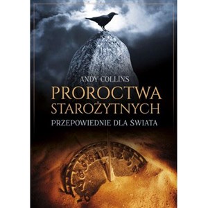 Proroctwa starożytnych Przepowiednie dla świata