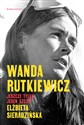 Wanda Rutkiewicz Jeszcze tylko jeden szczyt - Elżbieta Sieradzińska