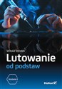 Lutowanie od podstaw. Wydanie II