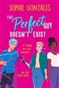 The Perfect Guy Doesn't Exist  - Sophie Gonzales