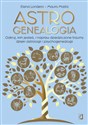 Astrogenealogia Odkryj, kim jesteś, i napraw dziedziczone traumy dzięki astrologii i psychogenealogii - Elena Londero, Mauro Malfa