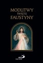Modlitwy Świętej Faustyny - Opracowanie Zbiorowe