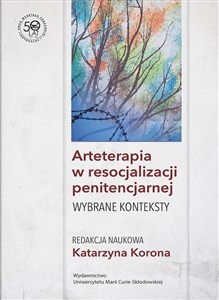 Arteterapia w resocjalizacji penitencjarnej Wybrane konteksty