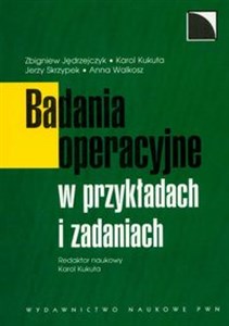 Badania operacyjne w przykładach i zadaniach