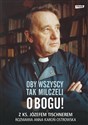 Oby wszyscy tak milczeli o Bogu! Z ks. Józefem Tischnerem rozmawia Anna Karoń-Ostrowska - Anna Karoń-Ostrowska, Józef Tischner