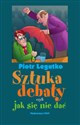 Sztuka debaty czyli jak się nie dać - Piotr Legutko