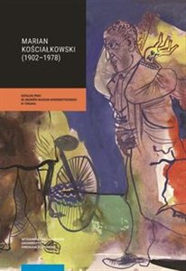 Marian Kościałkowski (1914-1977) Tom 1 i 2 Katalog prac ze zbiorów Muzeum Uniwersyteckiego w Toruniu