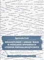 Wielojęzyczność i lokalne realia w przekładzie afrykańskich literatur portugalskojęzycznych  - Agnieszka Kruk