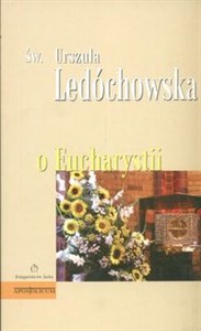 O eucharystii Św. Urszula Ledóchowska - Księgarnia UK