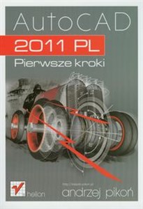 AutoCAD 2011 PL Pierwsze kroki - Księgarnia UK