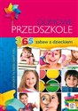 Domowe przedszkole 365 zabaw z dzieckiem. Poradnik na każdy dzień roku