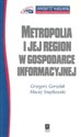 Metropolia i jej region w gospodarce informacyjnej