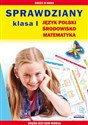 Sprawdziany Klasa 1 Język polski, środowisko, matematyka