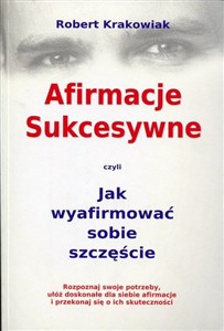 Afirmacje sukcesywne czyli jak wyafirmować sobie szczęście