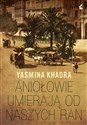 Aniołowie umierają od naszych ran - Yasmina Khadra