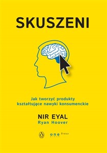 Skuszeni Jak tworzyć produkty kształtujące nawyki konsumenckie