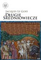 Długie średniowiecze - Jacques Goff