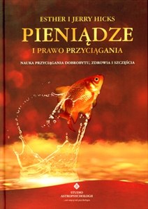 Pieniądze i Prawo Przyciągania Nauka przyciągania dobrobytu, zdrowia i szczęścia.