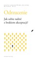 Odrzucenie Jak sobie radzić z brakiem akceptacji - Agata Adaszyńska-Blacha, Michał Kuś