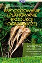 Przygotowanie i planowanie produkcji ogrodniczej część 2 - Cezary Krysiak, Ewa Mirzwa-Mróz, Marzena Wińska-Krysiak