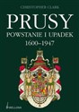 Prusy Powstanie i upadek 1600-1947