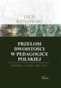 Przełom dwoistości w pedagogice polskiej Historia, teoria, krytyka