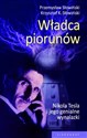 Władca piorunów Nikola Tesla i jego genialne wynalazki - Przemysław Słowiński, Krzysztof K. Słowiński