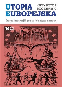 Utopia Europejska Kryzys integracji i polska inicjatywa naprawy
