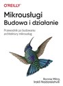 Mikrousługi Budowa i działanie Przewodnik po budowaniu architektury mikrousług