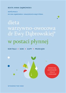 Dieta warzywno-owocowa dr Ewy Dąbrowskiej w postaci płynnej Koktajle, soki, zupy, przekąski - Księgarnia Niemcy (DE)