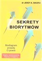 Sekrety Biorytmów Biodiagram prawdę Ci powie - Jerzy A. Sikora