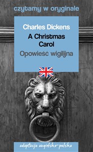 A Christmas Carol Opowieść wigilijna Czytamy w oryginale adaptacja angielsko-polska - Księgarnia UK