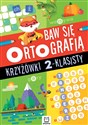 Baw się ortografią. Krzyżówki 2-klasisty